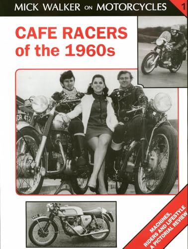 Stock image for Cafe Racers of the 1960s: Machines, Riders and Lifestyle a Pictorial Review for sale by ThriftBooks-Dallas