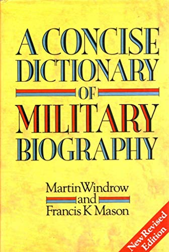 Beispielbild fr A Concise Dictionary of Military Biography: Two Hundred of the Most Significant Names in Land Warfare, 10th-20th Century zum Verkauf von Emily's Books