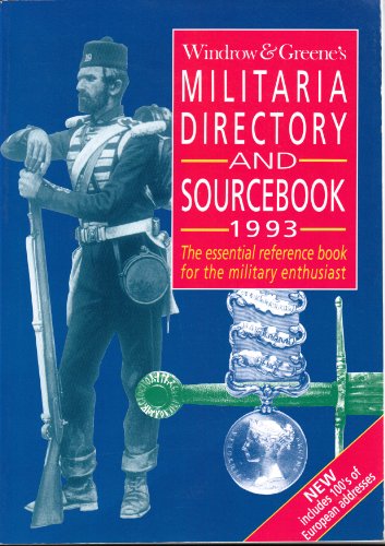 Stock image for Windrow & Greene's UK Militaria Directory and Sourcebook: The Essential Reference Book for the Military Enthusiast: 1993 for sale by MusicMagpie