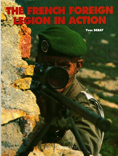 French Foreign Legion in Action (Europa Militaria) - Debay, Yves