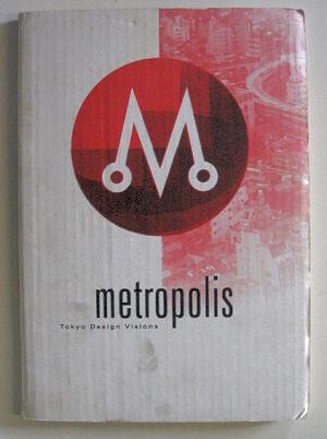 Imagen de archivo de Metropolis: Tokyo Design Visions, 16 October 1991 - 2 February 1992 a la venta por The Chatham Bookseller