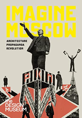 Stock image for Imagine Moscow: Architecture Propaganda Revolution for sale by Lakeside Books