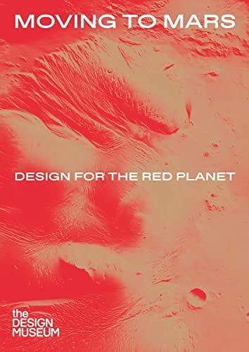 Stock image for Moving to Mars: Design for the Red Planet for sale by Midtown Scholar Bookstore