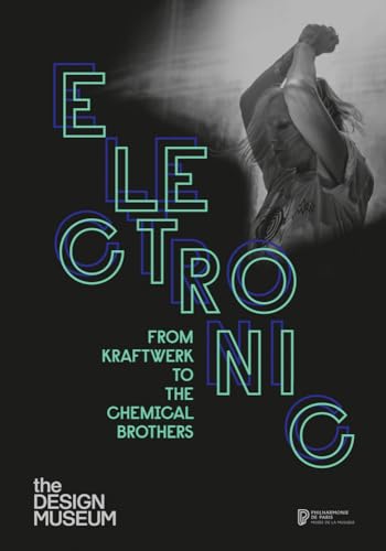 Imagen de archivo de Electronic: From Kraftwerk to the Chemical Brothers (DESIGN MUSEUM P) a la venta por Visible Voice Books