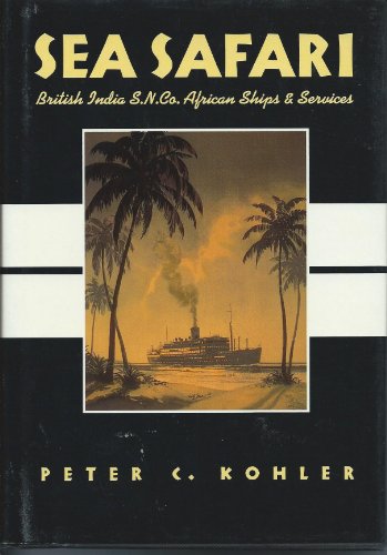 Imagen de archivo de Sea Safari: British India S.N.Co., African Ships and Services a la venta por WorldofBooks