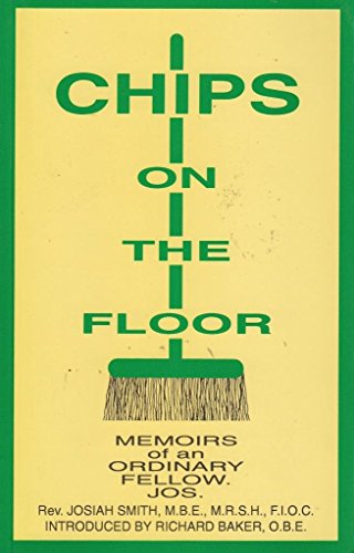 Beispielbild fr CHIPS ON THE FLOOR: THE MEMOIRS OF A VERY ORDINARY FELLOW. (SIGNED). zum Verkauf von Cambridge Rare Books