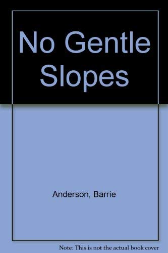 9781872017891: No Gentle Slopes