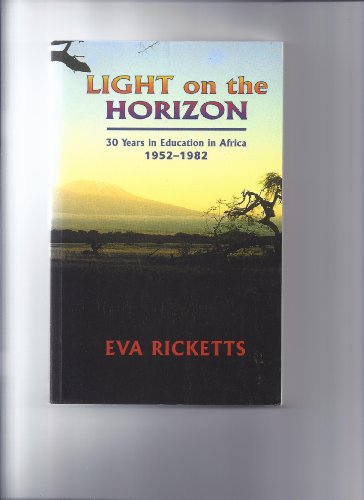 Stock image for Light on the Horizon: 30 Years in Education in Africa, 1952-82 for sale by Reuseabook