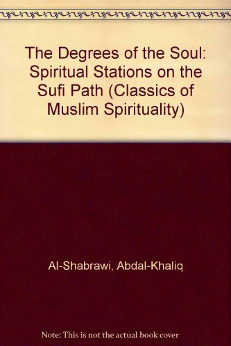 Beispielbild fr The Degrees of the Soul: Spiritual Stations on the Sufi Path (Classics of Muslim Spirituality S.) zum Verkauf von GreatBookPrices