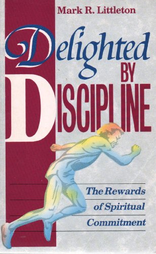 Delighted By Discipline (9781872059570) by Mark R. Littleton