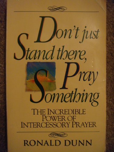 9781872059679: Don't Just Stand There...Pray Something!: Discover the Incredible Power of Intercessory Prayer