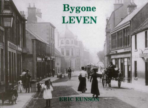 Bygone Leven (Fife Heritage Series) (9781872074078) by Eric Eunson