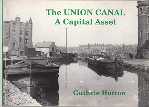 Beispielbild fr The Union Canal: A Capital Asset zum Verkauf von WorldofBooks