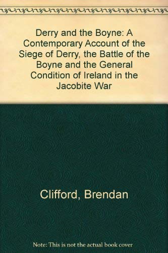 Derry and the Boyne: A contemporary Catholic account of the Siege of Derry, the Battle of the Boyne, and the general condition of Ireland in the Jacobite war (9781872078014) by [???]
