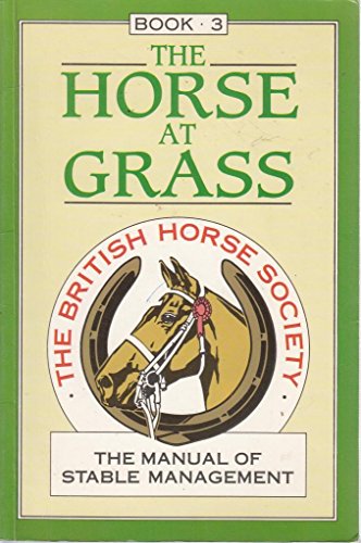 Stock image for The Manual of Stable Management: Book 3: The Horse at Grass for sale by Victoria Bookshop