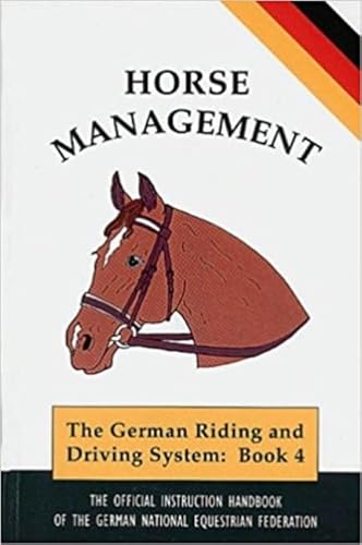 Stock image for Horse Management: The Official Handbook of the German National Equestrian Federation for sale by Your Online Bookstore