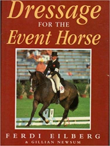 Stock image for DRESSAGE FOR THE EVENT HORSE. for sale by Neil Carver Books