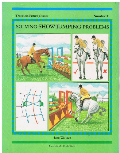 Imagen de archivo de Solving Show-Jumping Problems: No. 33 (Threshold Picture Guide, No. 33) a la venta por WorldofBooks