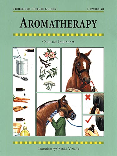 Stock image for Aromatherapy for Horses (Threshold Picture Guide) for sale by WorldofBooks