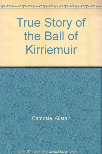 Beispielbild fr True Story of the Ball of Kirriemuir zum Verkauf von Books From California