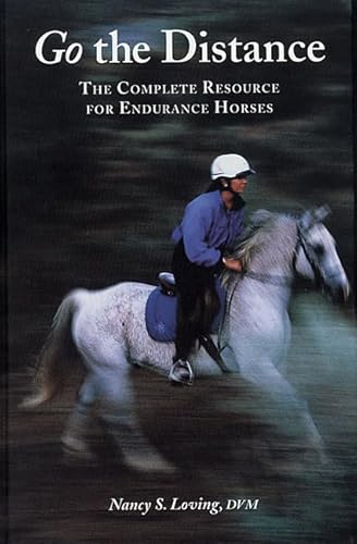 Beispielbild fr Go the Distance: The Complete Resource for Endurance Horses: Complete Resource for Endurance Riding zum Verkauf von Reuseabook