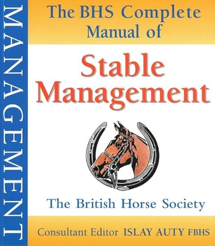 Stock image for The BHS Complete Manual of Stable Management for sale by SecondSale