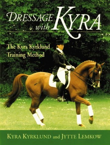 Imagen de archivo de Dressage with Kyra, The Kyra Kyrklund Training Method a la venta por SecondSale
