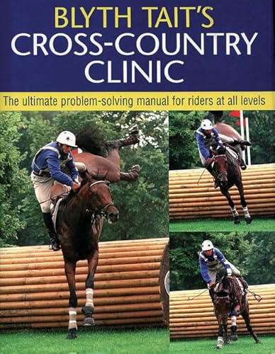 Beispielbild fr Blyth Tait's Cross-country Clinic: The Ultimate Problem-solving Manual for Riders at All Levels zum Verkauf von WorldofBooks