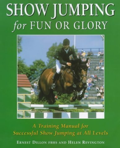 Imagen de archivo de Show Jumping for Fun or Glory : A Training Manual for Successful Show Jumping at All Levels a la venta por Better World Books Ltd