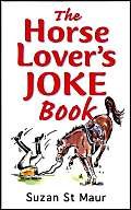 Beispielbild fr The Horse Lover's Joke Book: Over 400 Gems of Horse-related Humour zum Verkauf von WorldofBooks