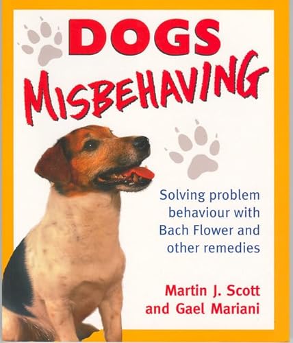 Stock image for Dogs Misbehaving: Solving Problem Behaviour with Bach Flower and Other Remedies for sale by WorldofBooks