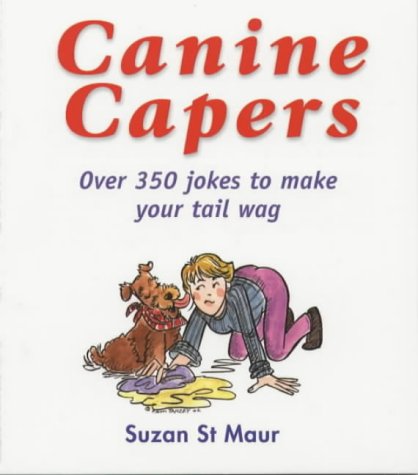 Stock image for Canine Capers: Over 350 Jokes to Make Your Tail Wag for sale by Goldstone Books