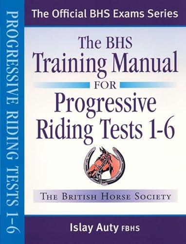 Imagen de archivo de The BHS Training Manual for Progressive Riding: Tests 1-6 a la venta por SecondSale