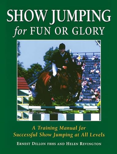9781872119601: Show Jumping for Fun or Glory: A Training Manual for Successful Show Jumping at All Levels