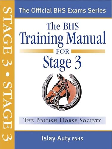 Stock image for The BHS Training Manual for Stage 3 (British Horse Society) (Official BHS Exam Series) for sale by WorldofBooks