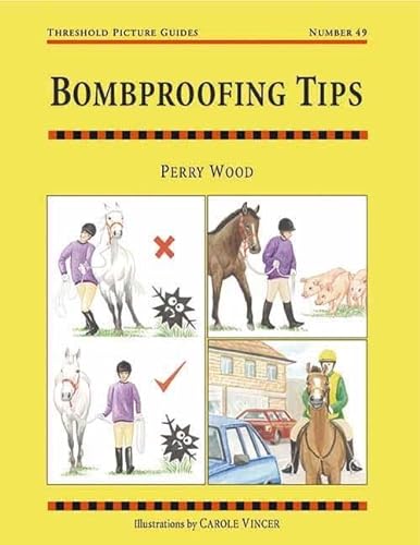 Stock image for Bombproofing Tips: quickly learn how to bombproof your horse (Threshold Picture Guide series) for sale by Reuseabook