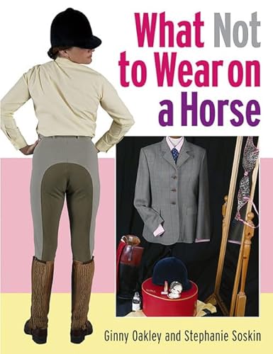 Imagen de archivo de What Not to Wear on a Horse a la venta por WorldofBooks