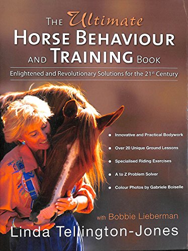 The Ultimate Horse Behaviour and Training Book: A Revolutionary and Enlightened Approach for the 21st Century (9781872119991) by Tellington-Jones, Linda