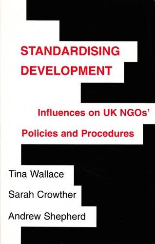 Standardising Development (Development Management Skills) (Development Management Studies) (9781872142395) by Tina Wallace