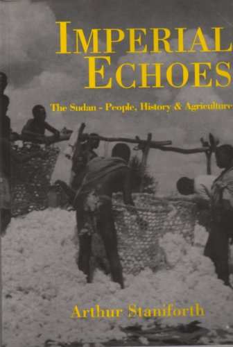Beispielbild fr Imperial Echoes: the Sudan-people, History & Agriculture zum Verkauf von GreatBookPrices
