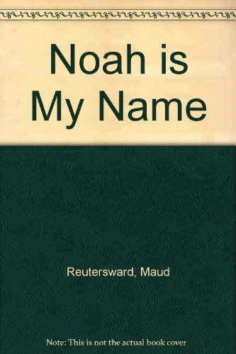 Stock image for Noah is My Name for sale by Goldstone Books