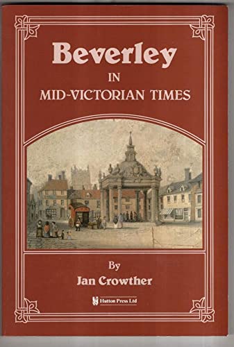 Beispielbild fr Beverley in Mid-Victorian Times zum Verkauf von WorldofBooks