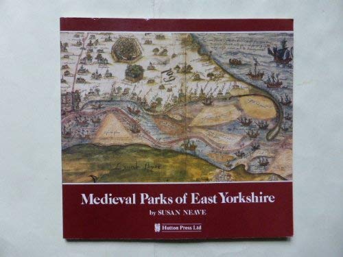 Medieval Parks of East Yorkshire (9781872167114) by Neave, Susan