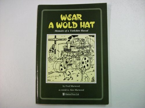 Stock image for Wear a Wold Hat: Memoirs of a Yorkshire Rascal for sale by WorldofBooks