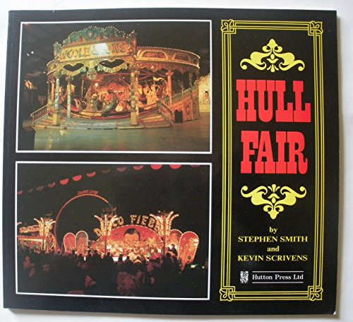 Hull Fair: An Illustrated History (9781872167268) by Smith, Stephen; Scrivens, Kevin