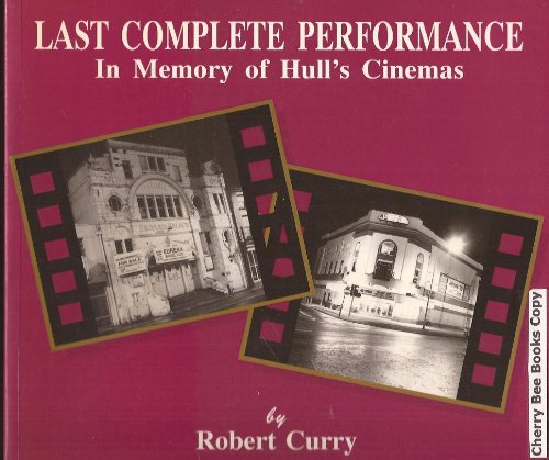Beispielbild fr Last Complete Performance: In Memory of Hull's Cinemas zum Verkauf von WorldofBooks
