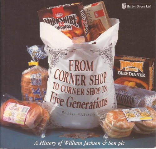 Imagen de archivo de From Corner Shop to Corner Shop in Five Generations: A History of William Jackson & Son PLC a la venta por WorldofBooks