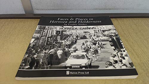 Imagen de archivo de Faces and Places in Hornsea and Holderness a la venta por WorldofBooks