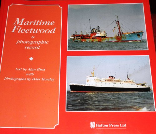 Stock image for Maritime Fleetwood: A Photographic Record for sale by Anthony Vickers Bookdealer PBFA