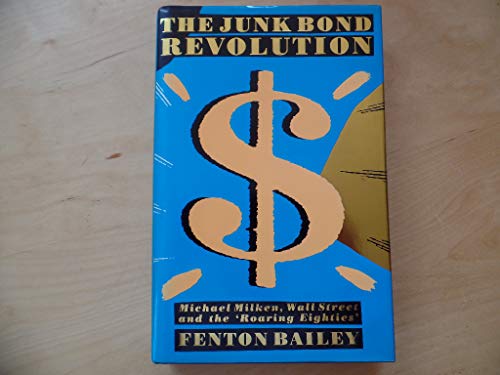 9781872180533: The Junk Bond Revolution: Michael Milken, Wall Street and the Roaring Eighties